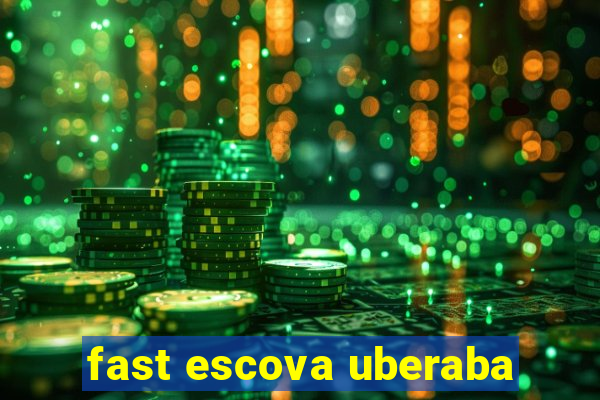 fast escova uberaba